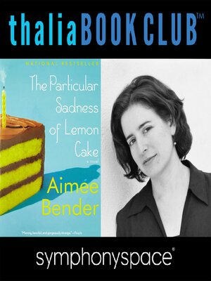 cover image of Thalia Book Club: Aimee Bender's The Particular Sadness of Lemon Cake